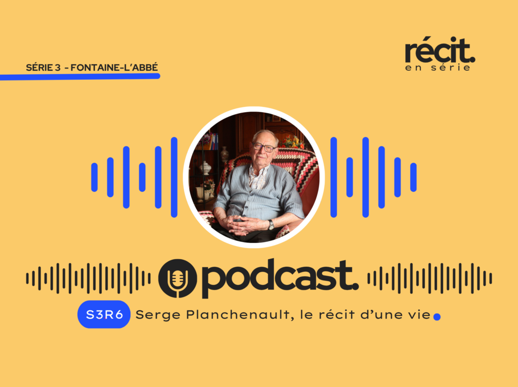 Écoutez le podcast du récit de la vie de Serge Planchenault, 94 ans, habitant de Fontaine-l'Abbé © Récit en Série - Isabelle Desprez.