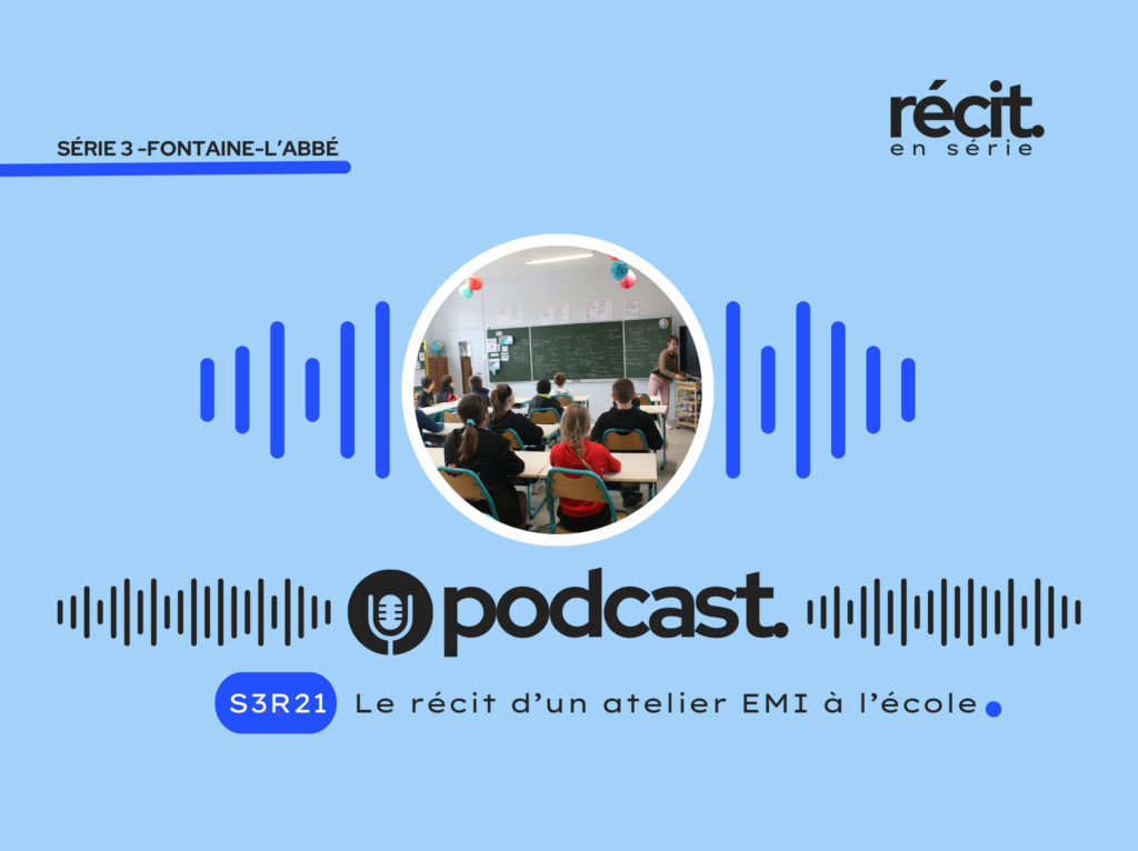 Écoutez le podcast S3R21 le récit du second atelier EMI à l’école Victor-Hugo de Fontaine-l’Abbé © Récit en Série – Montage de Isabelle Desprez.